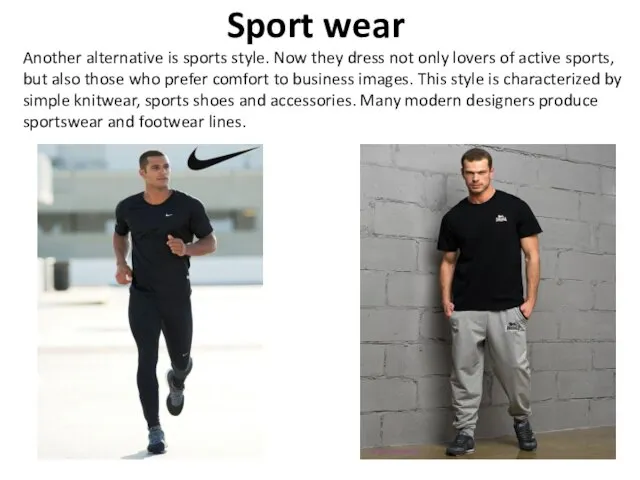 Sport wear Another alternative is sports style. Now they dress not