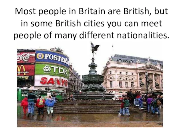 Most people in Britain are British, but in some British cities