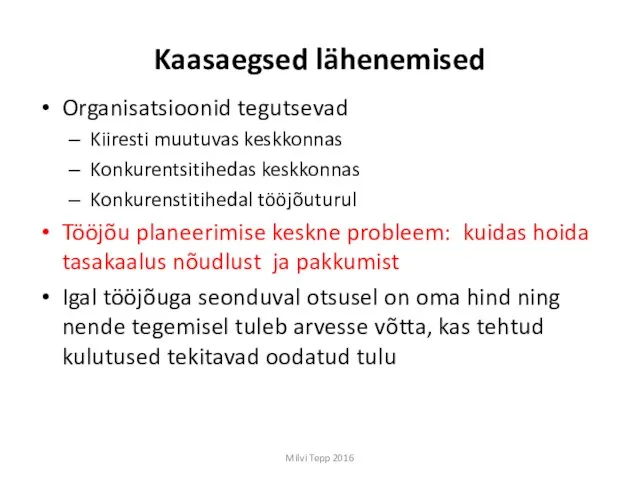 Kaasaegsed lähenemised Organisatsioonid tegutsevad Kiiresti muutuvas keskkonnas Konkurentsitihedas keskkonnas Konkurenstitihedal tööjõuturul