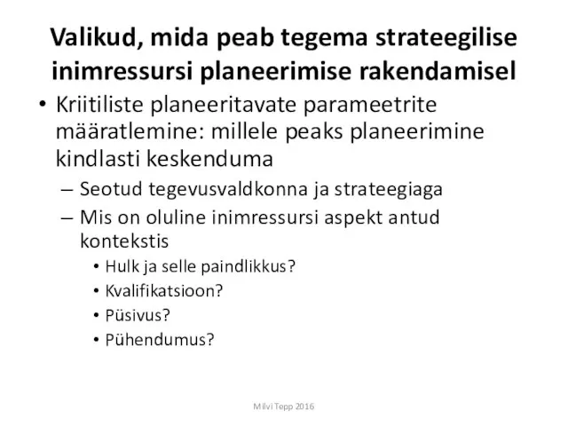 Valikud, mida peab tegema strateegilise inimressursi planeerimise rakendamisel Kriitiliste planeeritavate parameetrite