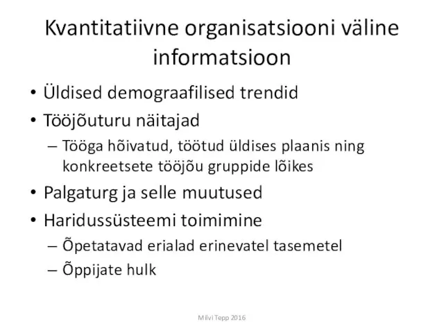 Kvantitatiivne organisatsiooni väline informatsioon Üldised demograafilised trendid Tööjõuturu näitajad Tööga hõivatud,