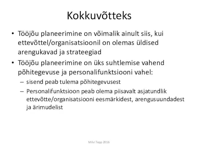 Kokkuvõtteks Tööjõu planeerimine on võimalik ainult siis, kui ettevõttel/organisatsioonil on olemas