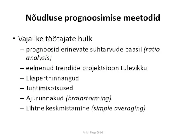 Nõudluse prognoosimise meetodid Vajalike töötajate hulk prognoosid erinevate suhtarvude baasil (ratio