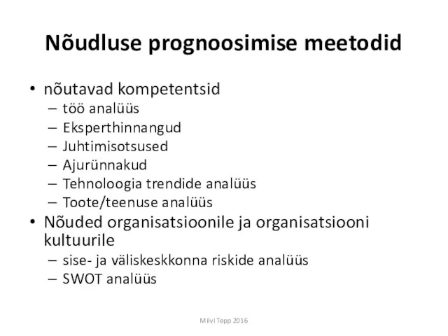 Nõudluse prognoosimise meetodid nõutavad kompetentsid töö analüüs Eksperthinnangud Juhtimisotsused Ajurünnakud Tehnoloogia