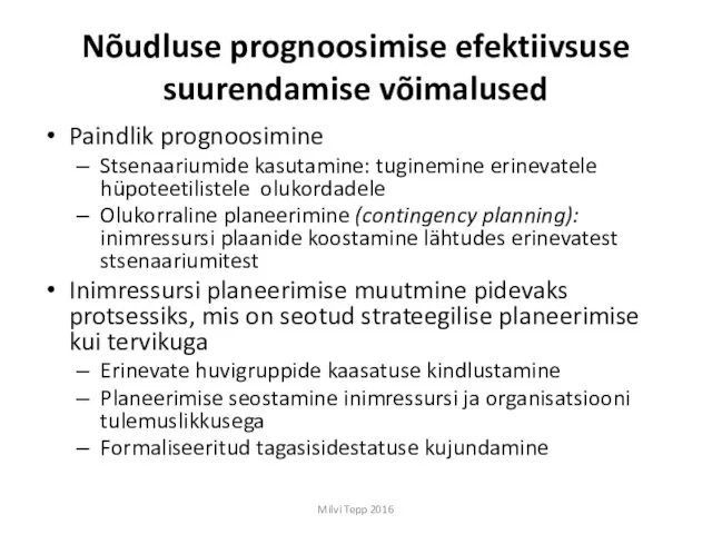 Nõudluse prognoosimise efektiivsuse suurendamise võimalused Paindlik prognoosimine Stsenaariumide kasutamine: tuginemine erinevatele