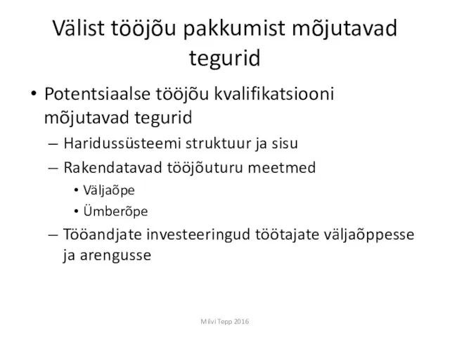 Välist tööjõu pakkumist mõjutavad tegurid Potentsiaalse tööjõu kvalifikatsiooni mõjutavad tegurid Haridussüsteemi