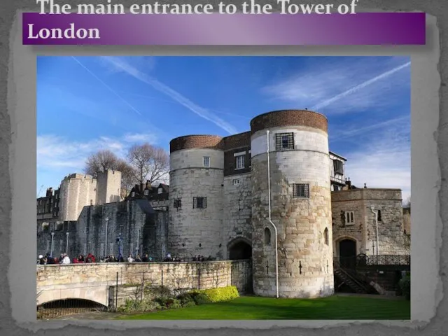 The main entrance to the Tower of London