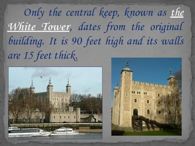 Only the central keep, known as the White Tower, dates from