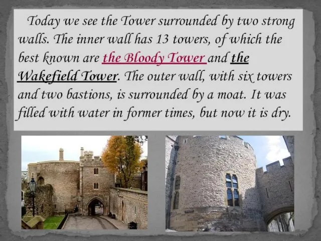 Today we see the Tower surrounded by two strong walls. The