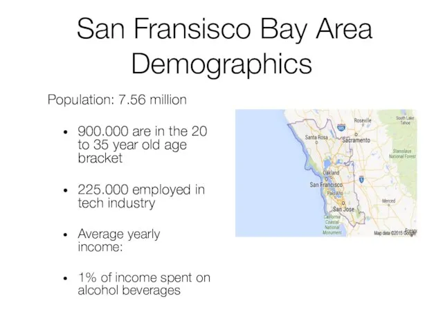 San Fransisco Bay Area Demographics Population: 7.56 million 900.000 are in