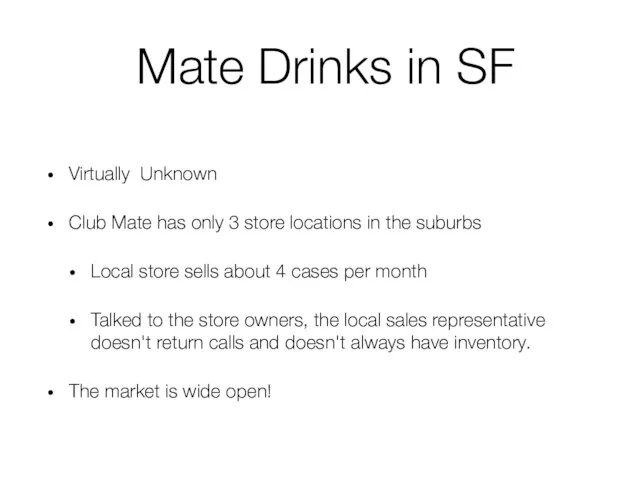 Mate Drinks in SF Virtually Unknown Club Mate has only 3