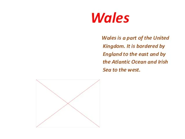 Wales Wales is a part of the United Kingdom. It is