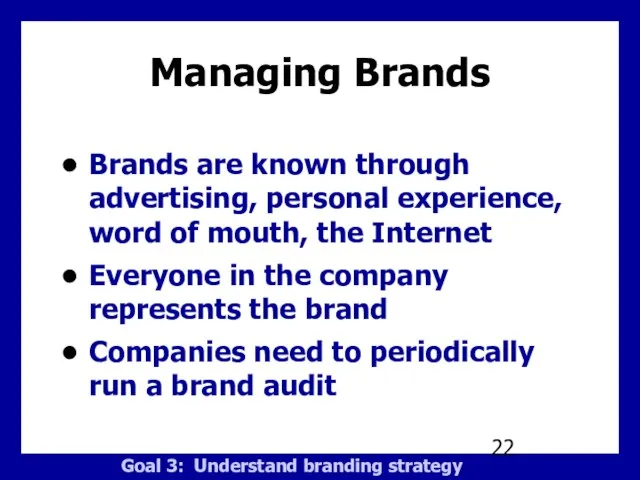 Managing Brands Brands are known through advertising, personal experience, word of