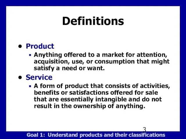 Definitions Product Anything offered to a market for attention, acquisition, use,