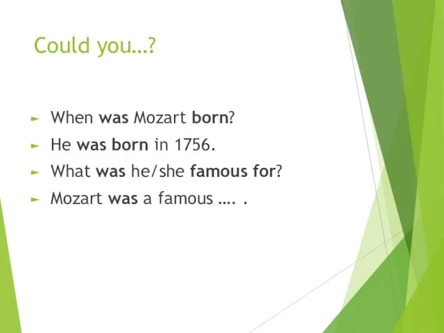 Could you…? When was Mozart born? He was born in 1756.