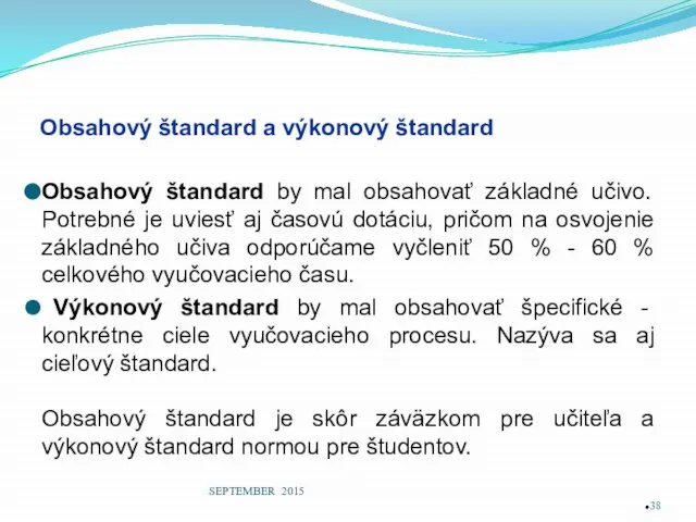 Obsahový štandard a výkonový štandard Obsahový štandard by mal obsahovať základné