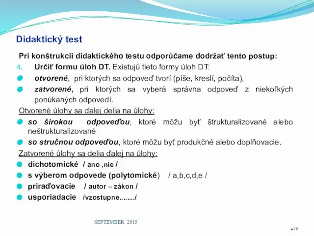 Didaktický test Pri konštrukcii didaktického testu odporúčame dodržať tento postup: Určiť