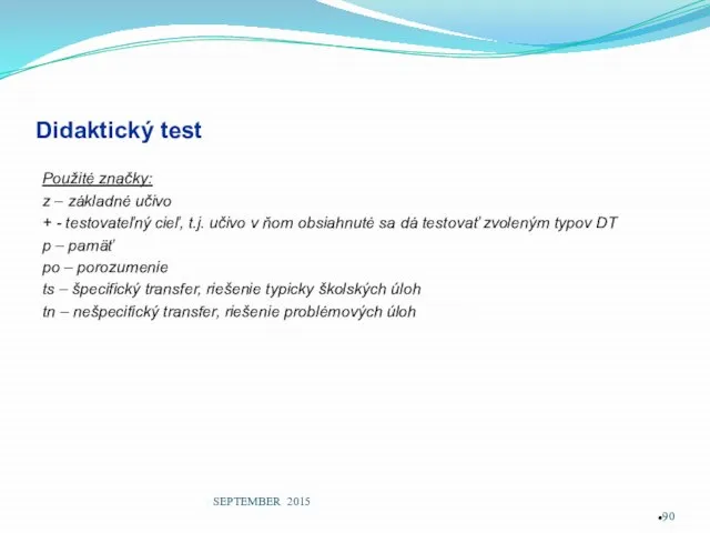 Didaktický test Použité značky: z – základné učivo + - testovateľný