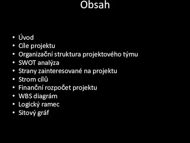 Obsah Úvod Cíle projektu Organizační struktura projektového týmu SWOT analýza Strany