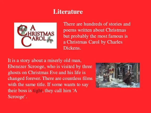 Literature There are hundreds of stories and poems written about Christmas