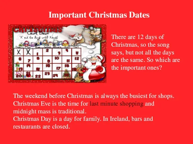 Important Christmas Dates There are 12 days of Christmas, so the