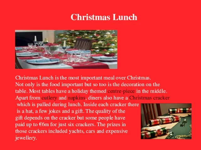 Christmas Lunch is the most important meal over Christmas. Not only