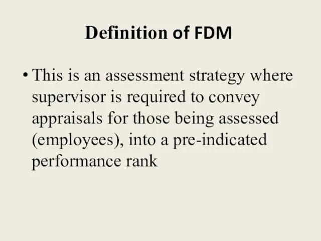 Definition of FDM This is an assessment strategy where supervisor is