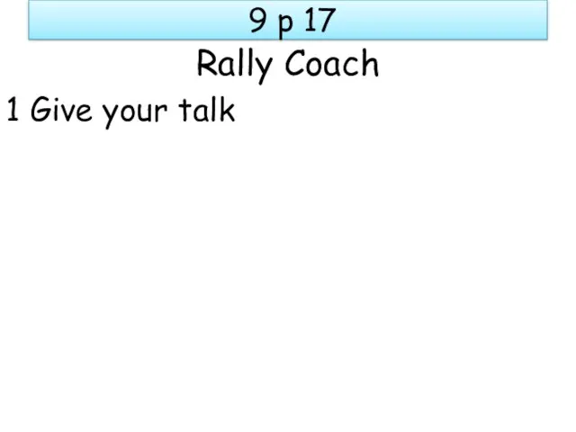 9 p 17 Rally Coach 1 Give your talk