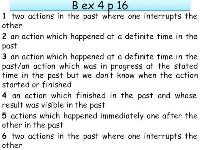 B ex 4 p 16 1 two actions in the past