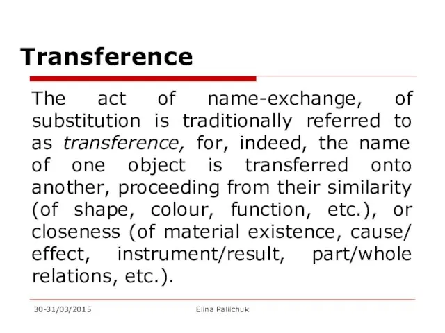 Transference The act of name-exchange, of substitution is traditionally referred to