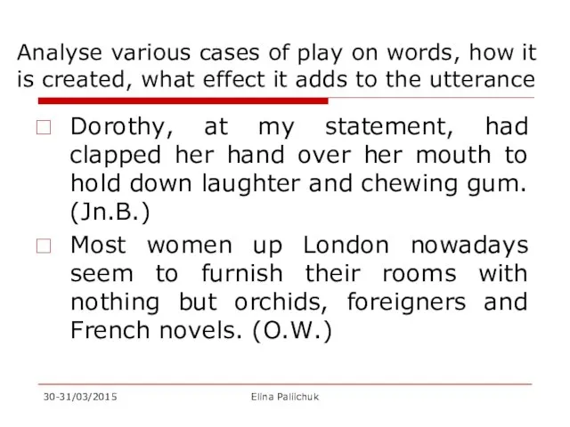 Analyse various cases of play on words, how it is created,