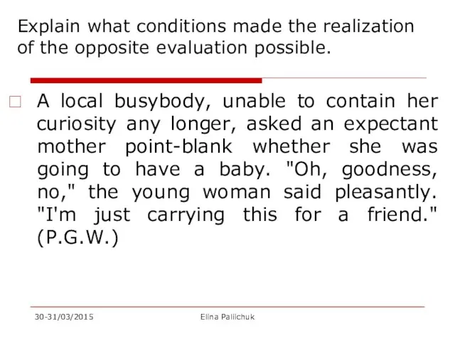 Explain what conditions made the realization of the opposite evaluation possible.