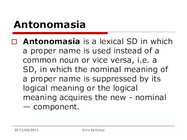 Antonomasia Antonomasia is a lexical SD in which a proper name
