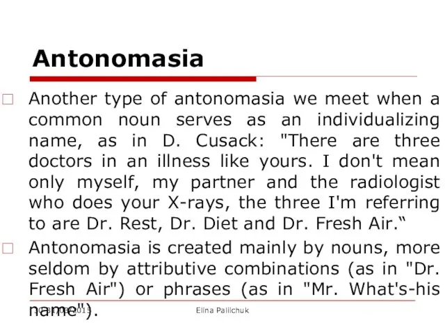 Antonomasia Another type of antonomasia we meet when a common noun