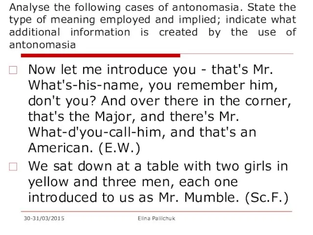 Analyse the following cases of antonomasia. State the type of meaning