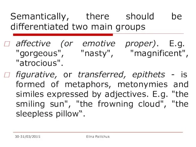 Semantically, there should be differentiated two main groups affective (or emotive