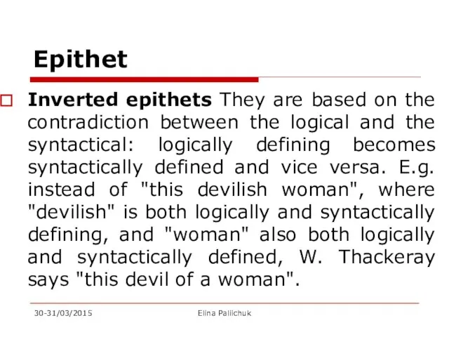 Epithet Inverted epithets They are based on the contradiction between the