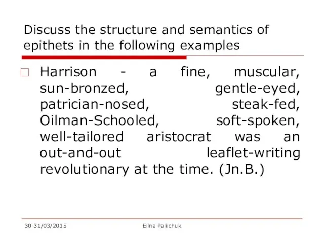 Discuss the structure and semantics of epithets in the following examples