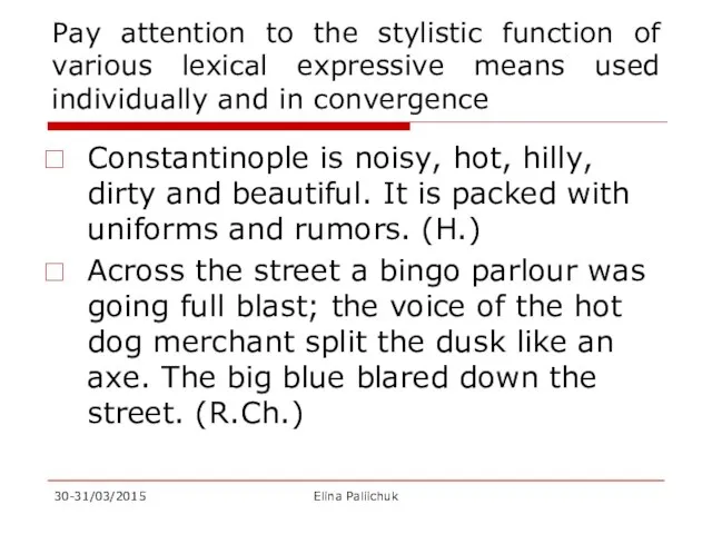 Pay attention to the stylistic function of various lexical expressive means