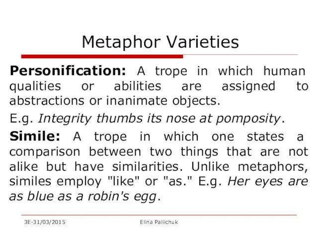 Metaphor Varieties Personification: A trope in which human qualities or abilities