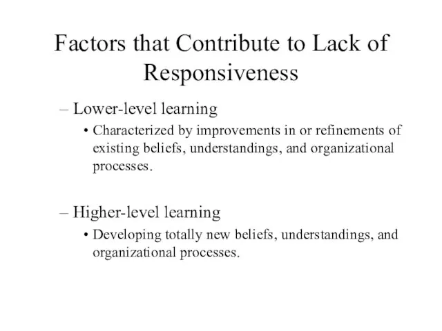 Factors that Contribute to Lack of Responsiveness Lower-level learning Characterized by