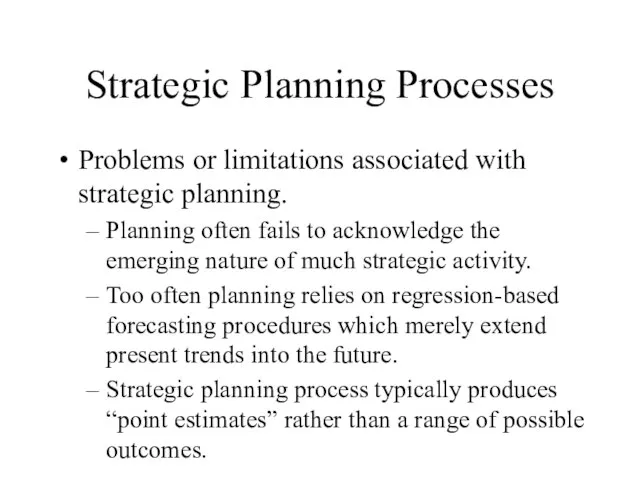 Strategic Planning Processes Problems or limitations associated with strategic planning. Planning