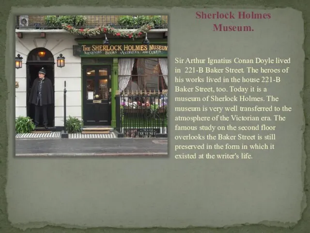 Sherlock Holmes Museum. Sir Arthur Ignatius Conan Doyle lived in 221-B