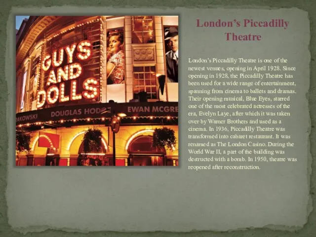 London’s Piccadilly Theatre London’s Piccadilly Theatre is one of the newest