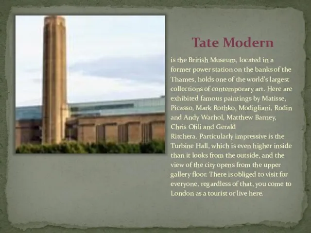 Tate Modern is the British Museum, located in a former power