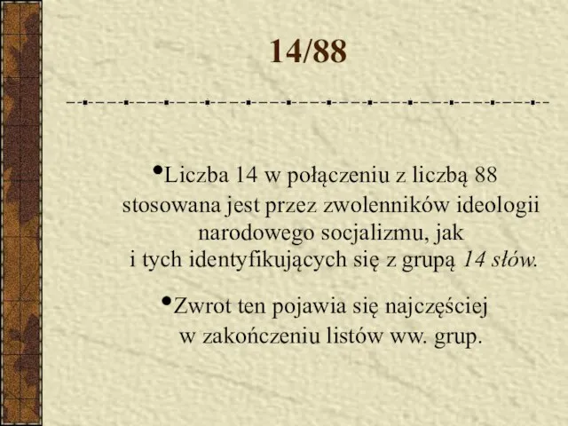 14/88 Liczba 14 w połączeniu z liczbą 88 stosowana jest przez