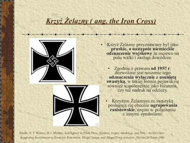 Krzyż Żelazny ( ang. the Iron Cross) Krzyż Żelazny przyznawany był