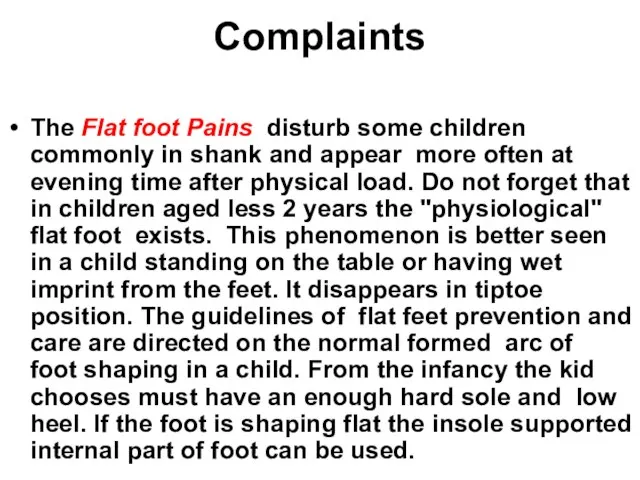 Complaints The Flat foot Pains disturb some children commonly in shank