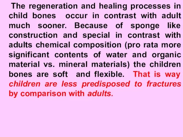 The regeneration and healing processes in child bones occur in contrast