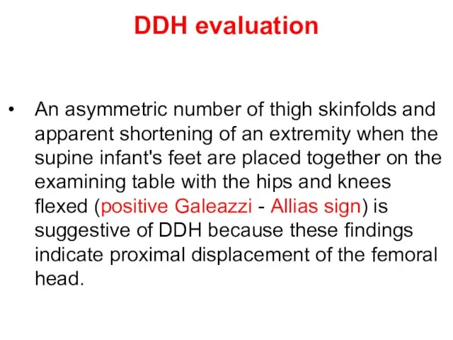 DDH evaluation An asymmetric number of thigh skinfolds and apparent shortening